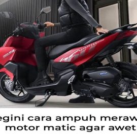 7 Tips Ampuh Merawat Motor Matic Agar Tetap Awet 7 Tips Ampuh Merawat Motor Matic Agar Tetap Awet